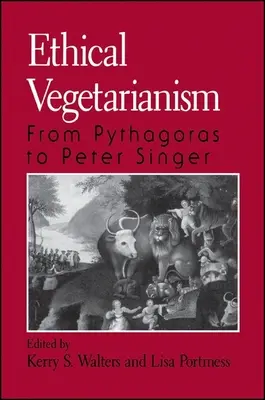 Etyczny wegetarianizm: Od Pitagorasa do Petera Singera - Ethical Vegetarianism: From Pythagoras to Peter Singer