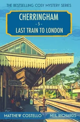 Ostatni pociąg do Londynu: A Cherringham Cosy Mystery - Last Train to London: A Cherringham Cosy Mystery