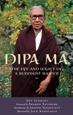 Dipa Ma: Życie i dziedzictwo buddyjskiego mistrza - Dipa Ma: The Life and Legacy of a Buddhist Master