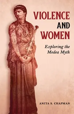 Przemoc i kobiety: Odkrywanie mitu Medei - Violence and Women: Exploring the Medea Myth