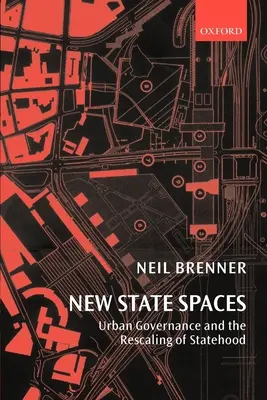 Nowe przestrzenie państwowe: Zarządzanie miastem i zmiana skali państwowości - New State Spaces: Urban Governance and the Rescaling of Statehood