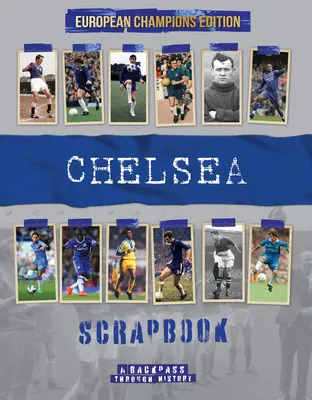 Chelsea Scrapbook: Powrót do historii w wydaniu mistrzów Europy - Chelsea Scrapbook: A Backpass Through History the European Champions Edition