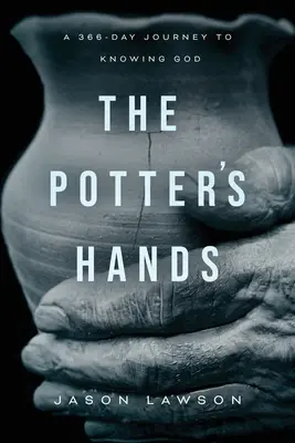 The Potter's Hands: 366-dniowa podróż do poznania Boga - The Potter's Hands: A 366-Day Journey to Knowing God