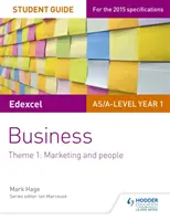 Edexcel As/A-Level Year 1 Business Student Guide: Temat 1: Marketing i ludzie - Edexcel As/A-Level Year 1 Business Student Guide: Theme 1: Marketing and People