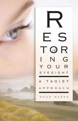 Przywracanie wzroku: Podejście taoistyczne - Restoring Your Eyesight: A Taoist Approach