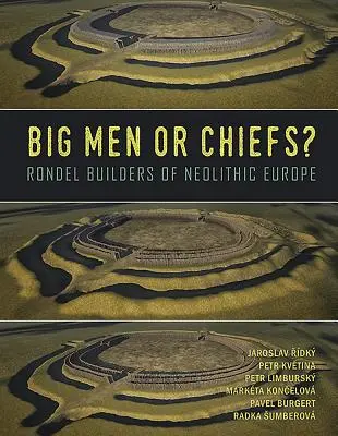 Wielcy ludzie czy wodzowie: budowniczowie rond w neolitycznej Europie - Big Men or Chiefs?: Rondel Builders of Neolithic Europe