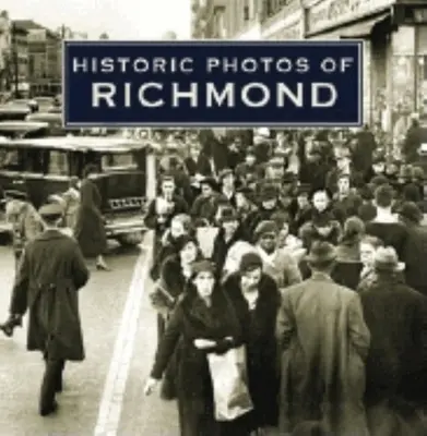Historyczne zdjęcia Richmond - Historic Photos of Richmond