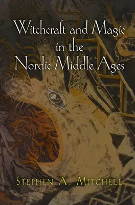 Czary i magia w nordyckim średniowieczu - Witchcraft and Magic in the Nordic Middle Ages