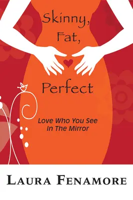 Chudy, Gruby, Idealny: Pokochaj to, co widzisz w lustrze - Skinny, Fat, Perfect: Love Who You See in the Mirror