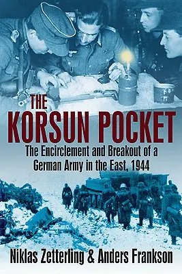 Kieszeń Korsun: Okrążenie i przełamanie niemieckiej armii na wschodzie, 1944 r. - The Korsun Pocket: The Encirclement and Breakout of a German Army in the East, 1944