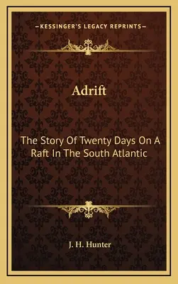 Adrift: Historia dwudziestu dni na tratwie na południowym Atlantyku - Adrift: The Story Of Twenty Days On A Raft In The South Atlantic