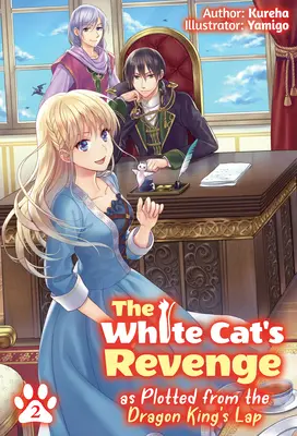 Zemsta Białego Kota uknuta z kolan Króla Smoka: Tom 2 - The White Cat's Revenge as Plotted from the Dragon King's Lap: Volume 2