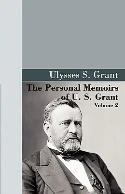 Osobiste wspomnienia U.S. Granta, tom 2. - The Personal Memoirs of U.S. Grant, Vol 2.