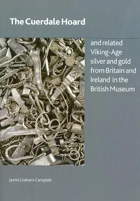 The Cuerdale Hoard i powiązane srebro i złoto z epoki wikingów z Wielkiej Brytanii i Irlandii w British Museum - The Cuerdale Hoard and Related Viking-Age Silver and Gold from Britain and Ireland in the British Museum