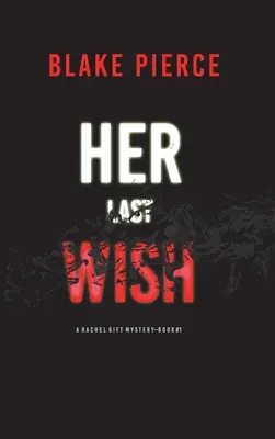 Jej ostatnie życzenie (Rachel Gift FBI Suspense Thriller - książka 1) - Her Last Wish (A Rachel Gift FBI Suspense Thriller-Book 1)