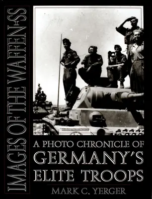 Obrazy Waffen-SS: Kronika fotograficzna niemieckich oddziałów elitarnych - Images of the Waffen-SS: A Photo Chronicle of Germany's Elite Troops