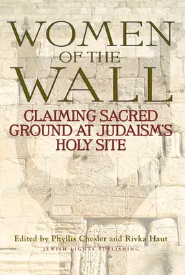 Kobiety muru: Roszczenia do świętego miejsca w judaizmie - Women of the Wall: Claiming Sacred Ground at Judaism's Holy Site