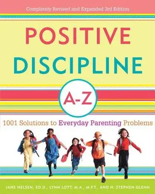 Pozytywna Dyscyplina A-Z: 1001 rozwiązań codziennych problemów wychowawczych - Positive Discipline A-Z: 1001 Solutions to Everyday Parenting Problems