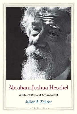 Abraham Joshua Heschel: Życie w radykalnym zdumieniu - Abraham Joshua Heschel: A Life of Radical Amazement