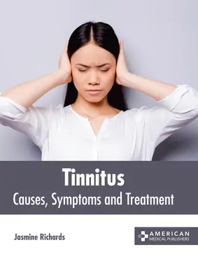 Szumy uszne: Przyczyny, objawy i leczenie - Tinnitus: Causes, Symptoms and Treatment