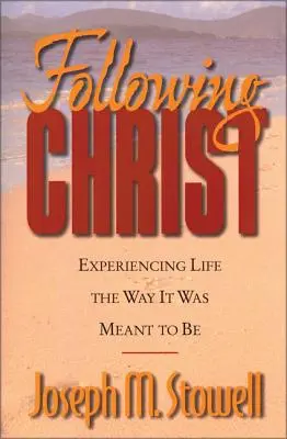 Podążanie za Chrystusem: Doświadczanie życia takim, jakim miało być - Following Christ: Experiencing Life the Way It Was Meant to Be