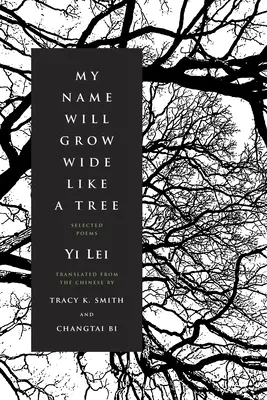 Moje imię rozrośnie się jak drzewo: Wybrane wiersze - My Name Will Grow Wide Like a Tree: Selected Poems