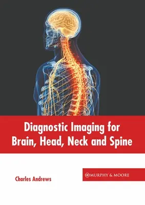 Diagnostyka obrazowa mózgu, głowy, szyi i kręgosłupa - Diagnostic Imaging for Brain, Head, Neck and Spine