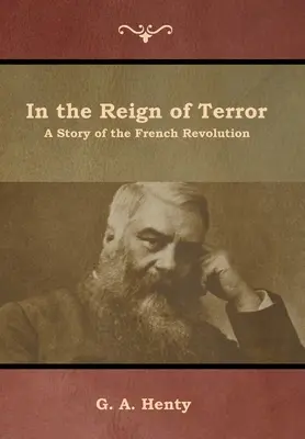 W czasach terroru: Historia rewolucji francuskiej - In the Reign of Terror: A Story of the French Revolution