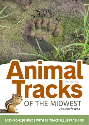 Animal Tracks of the Midwest Field Guide: Łatwy w użyciu przewodnik z 55 ilustracjami tropów - Animal Tracks of the Midwest Field Guide: Easy-To-Use Guide with 55 Track Illustrations