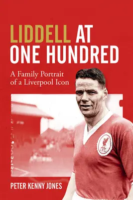 Billy Liddell: rodzinny portret ikony Liverpoolu - Billy Liddell: A Family Portrait of a Liverpool Icon