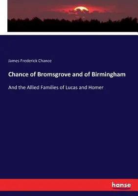 Chance of Bromsgrove and of Birmingham: I sprzymierzone rodziny Lucasa i Homera - Chance of Bromsgrove and of Birmingham: And the Allied Families of Lucas and Homer