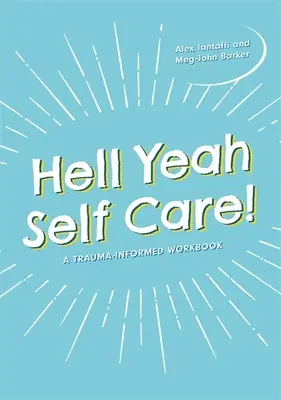 Hell Yeah Self-Care!: Zeszyt ćwiczeń oparty na traumie - Hell Yeah Self-Care!: A Trauma-Informed Workbook