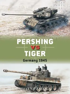 Pershing kontra Tygrys: Niemcy 1945 - Pershing Vs Tiger: Germany 1945