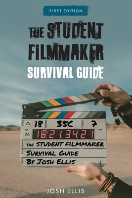 Przewodnik przetrwania dla studentów filmowców - The Student Filmmaker Survival Guide