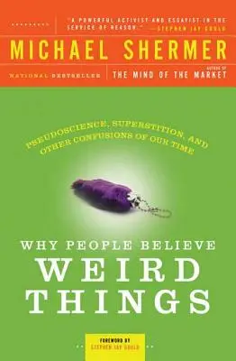 Dlaczego ludzie wierzą w dziwne rzeczy: Pseudonauka, przesądy i inne nieporozumienia naszych czasów - Why People Believe Weird Things: Pseudoscience, Superstition, and Other Confusions of Our Time