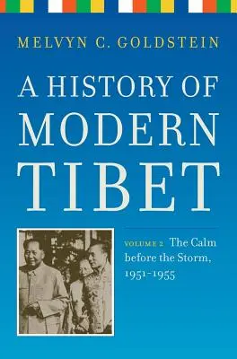 Historia współczesnego Tybetu, tom 2: Spokój przed burzą 1951-1955 - A History of Modern Tibet, Volume 2: The Calm Before the Storm 1951-1955