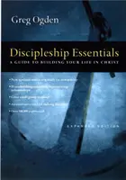 Podstawy uczniostwa - przewodnik po budowaniu życia w Chrystusie - Discipleship Essentials - A Guide to Building Your Life in Christ