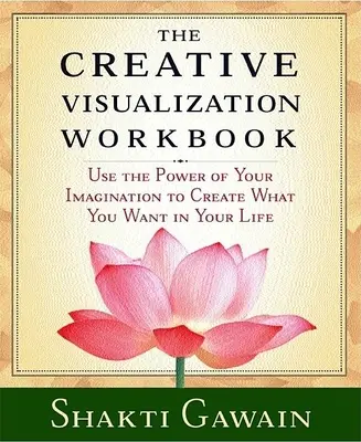 The Creative Visualization Workbook: Wydanie drugie - The Creative Visualization Workbook: Second Edition