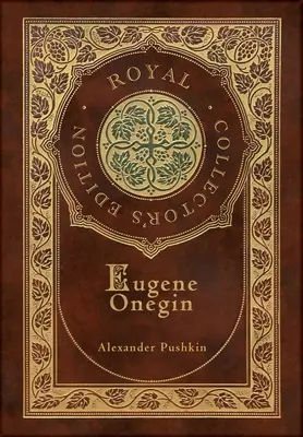 Eugeniusz Oniegin (Królewskie wydanie kolekcjonerskie) (z przypisami) (twarda oprawa z laminatem i obwolutą): Powieść wierszem - Eugene Onegin (Royal Collector's Edition) (Annotated) (Case Laminate Hardcover with Jacket): A Novel in Verse