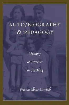 Auto/biografia i pedagogika; pamięć i obecność w nauczaniu - Auto/biography & Pedagogy; Memory & Presence in Teaching