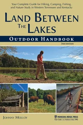 Land Between the Lakes Outdoor Handbook: Kompletny przewodnik po wędrówkach, biwakowaniu, wędkowaniu i badaniu przyrody w zachodnim Tennessee i Kentucky - Land Between the Lakes Outdoor Handbook: Your Complete Guide for Hiking, Camping, Fishing, and Nature Study in Western Tennessee and Kentucky