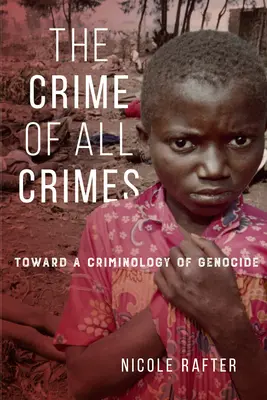 Zbrodnia wszystkich zbrodni: W stronę kryminologii ludobójstwa - The Crime of All Crimes: Toward a Criminology of Genocide