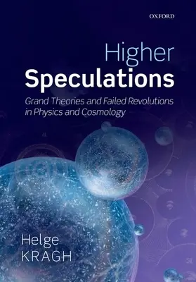 Wyższe spekulacje: Wielkie teorie i nieudane rewolucje w fizyce i kosmologii - Higher Speculations: Grand Theories and Failed Revolutions in Physics and Cosmology