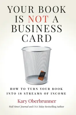 Twoja książka to nie wizytówka: Jak zamienić książkę w 18 strumieni dochodów - Your Book is Not a Business Card: How to Turn your Book into 18 Streams of Income