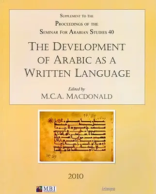 Rozwój języka arabskiego jako języka pisanego: Supplement to the Proceedings of the Seminar for Arabian Studies Volume 40 2010 - The Development of Arabic as a Written Language: Supplement to the Proceedings of the Seminar for Arabian Studies Volume 40 2010