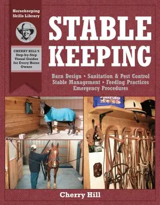 Stajnia: Wizualny przewodnik po bezpiecznym i zdrowym utrzymaniu koni - Stablekeeping: A Visual Guide to Safe and Healthy Horsekeeping