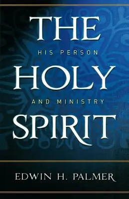 Duch Święty: Jego osoba i służba - The Holy Spirit: His Person and Ministry
