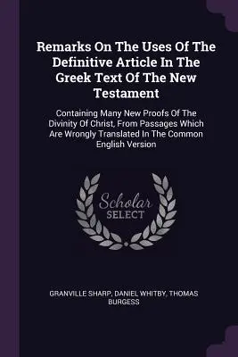 Remarks on the Uses of the Definitive Article in the Greek Text of the New Testament: Zawierający wiele nowych dowodów boskości Chrystusa, od Passa - Remarks on the Uses of the Definitive Article in the Greek Text of the New Testament: Containing Many New Proofs of the Divinity of Christ, from Passa