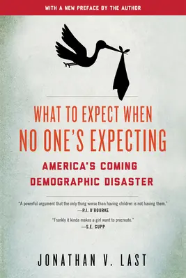 Czego się spodziewać, gdy nikt się nie spodziewa: Nadchodząca katastrofa demograficzna w Ameryce - What to Expect When No One's Expecting: America's Coming Demographic Disaster