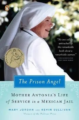 Więzienny anioł: Podróż matki Antonii z Beverly Hills do życia w służbie w meksykańskim więzieniu - The Prison Angel: Mother Antonia's Journey from Beverly Hills to a Life of Service in a Mexican Jail